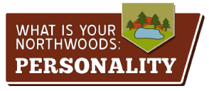 What is your Northwoods Personality?