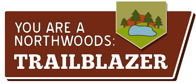 You are a northwoods trailblazer